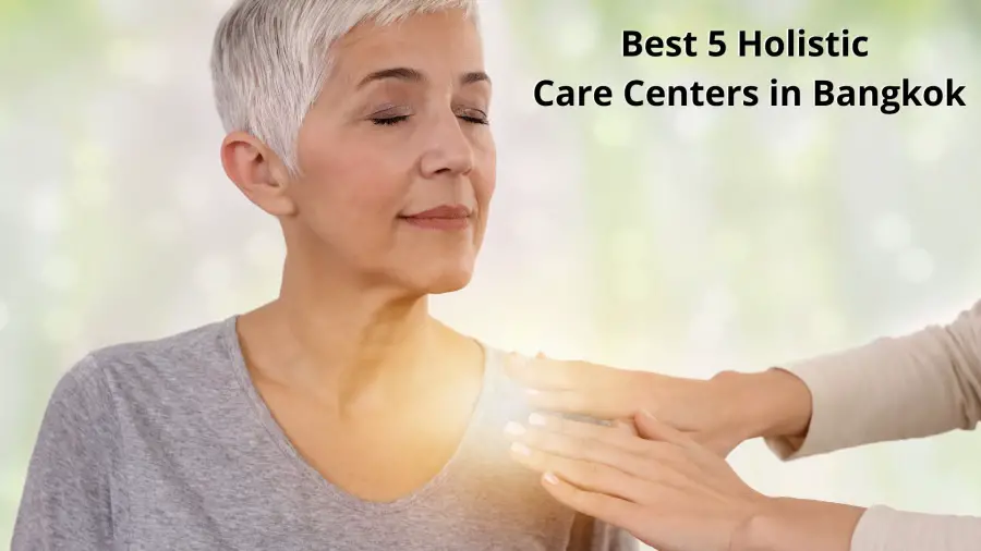 Best 5 Holistic Care Centers in Bangkok
