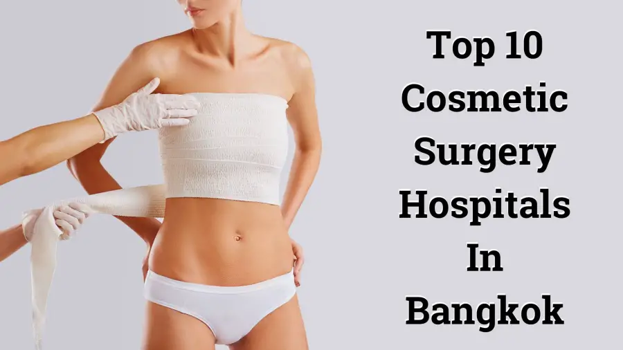 Top 10 Cosmetic Surgery Hospitals In Bangkok