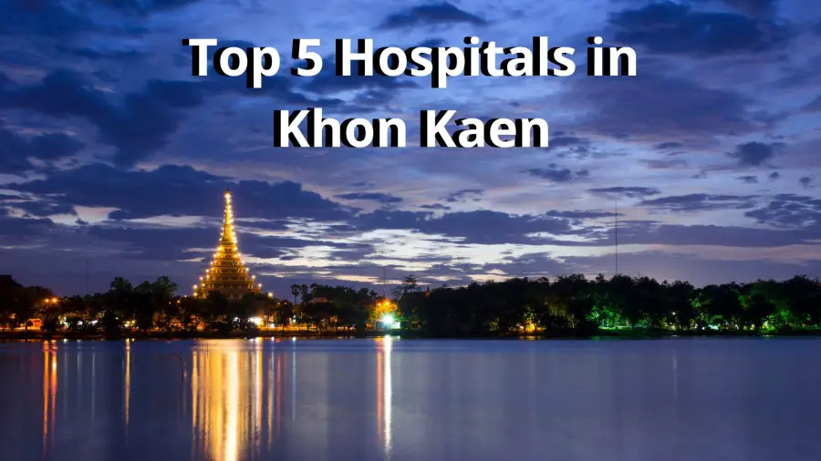 Top 5 Hospitals in Khon Kaen