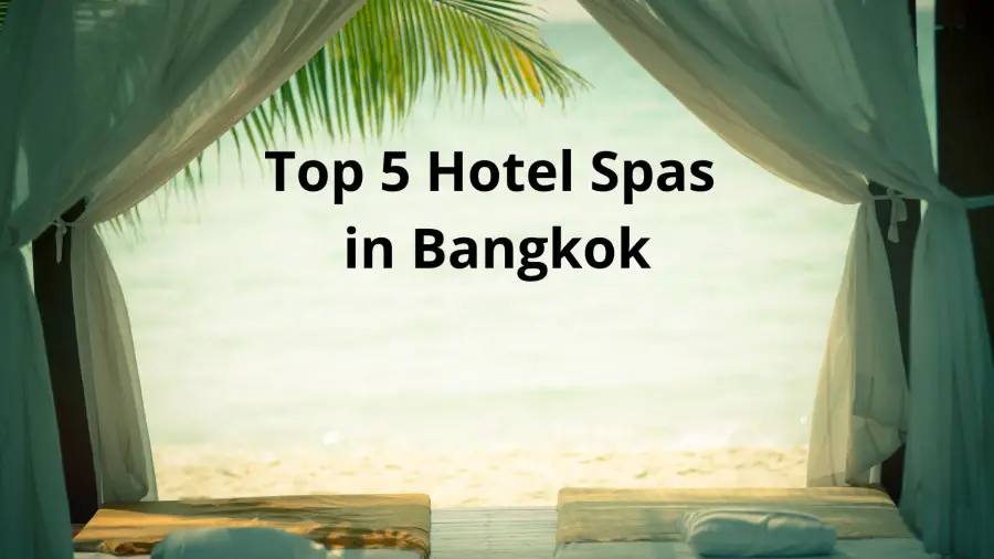 Top 5 Hotel Spas in Bangkok