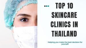 TOP 10 SKINCARE CLINICS IN THAILAND