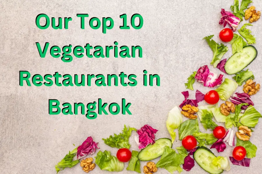 Our Top 10 Vegetarian Restaurants in Bangkok