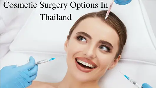 Cosmetic Surgery Options In Thailand
