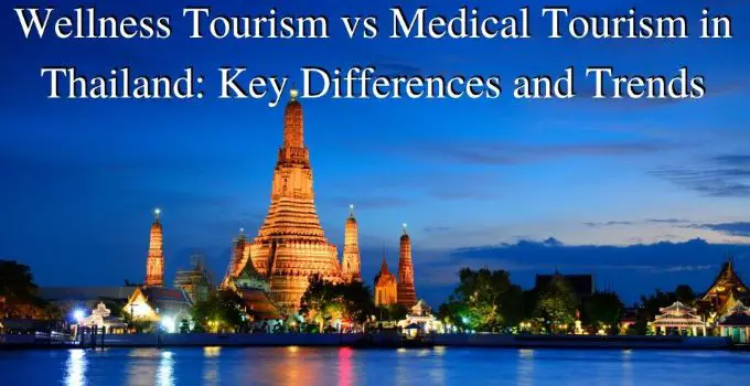 Wellness Tourism vs Medical Tourism in Thailand Key Differences and Trends
