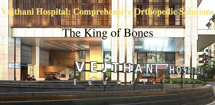 Vejthani Hospital Comprehensive Orthopedic Solutions, The King of Bones